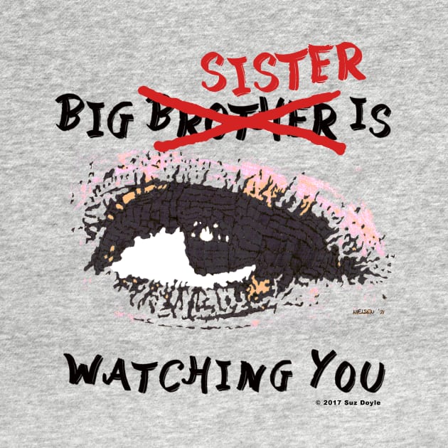 Big SISTER is watching you by SuzDoyle